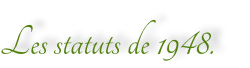 Les statuts de 1948.