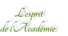 L’esprit de l’Académie.