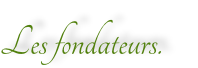 Les fondateurs.
